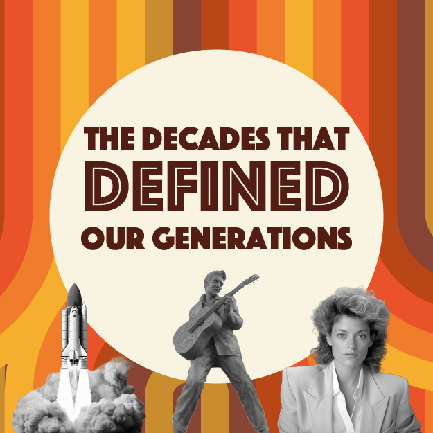 The Decades That Defined Our Generations